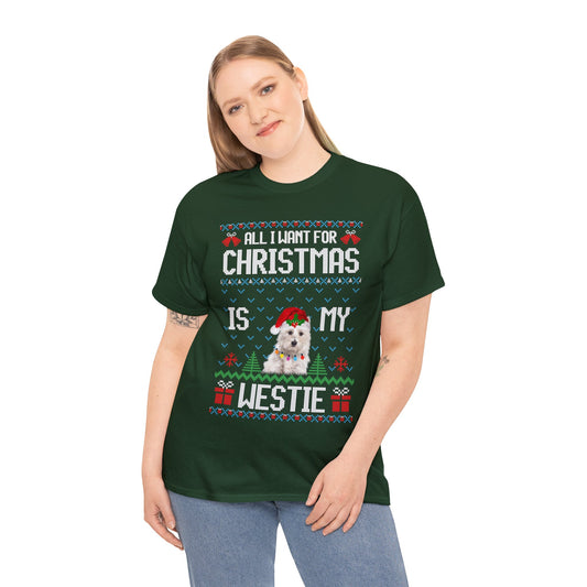 All I Want For Christmas is My Westie Dog Ugly Sweater Short Sleeve Tee