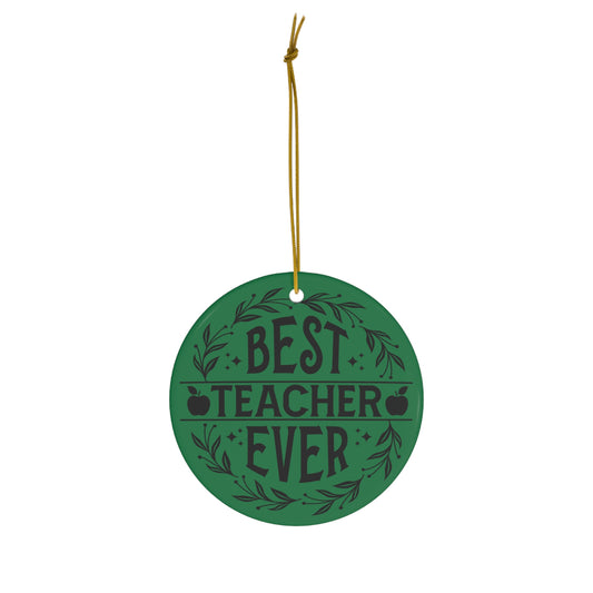 Best Teacher Ever Christmas Ceramic Ornament