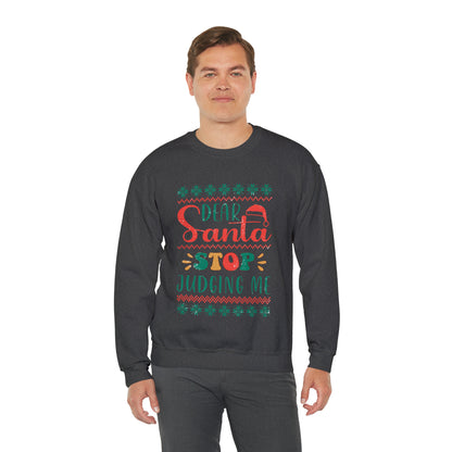 Santa Stop Judging Me Christmas Ugly Sweater Sweatshirt