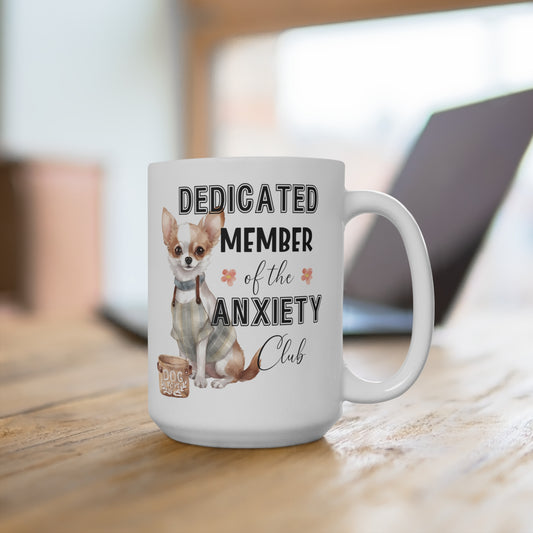 Dedicated Member of the Anxiety Club Chihuahua Dog Mug 15oz