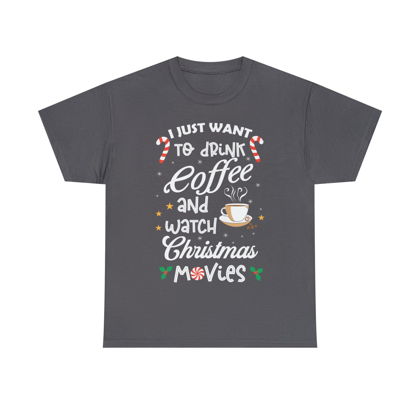 I Want to Drink Coffee and Watch Christmas Movies Christmas Short Sleeve Tee