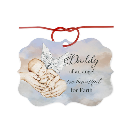 Daddy of an Angel Too Beautiful For Earth Baby Memorial Aluminum Ornament