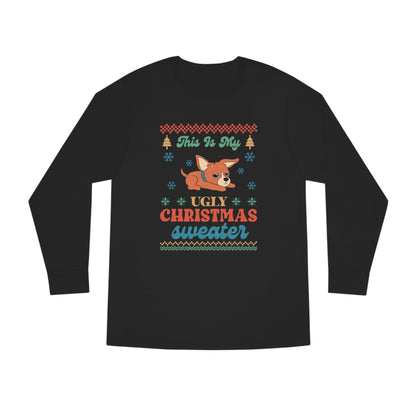 Chihuahua This is My Ugly Christmas Sweater Long Sleeve Tee