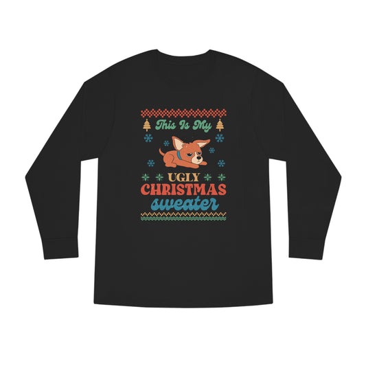 Chihuahua This is My Ugly Christmas Sweater Long Sleeve Tee