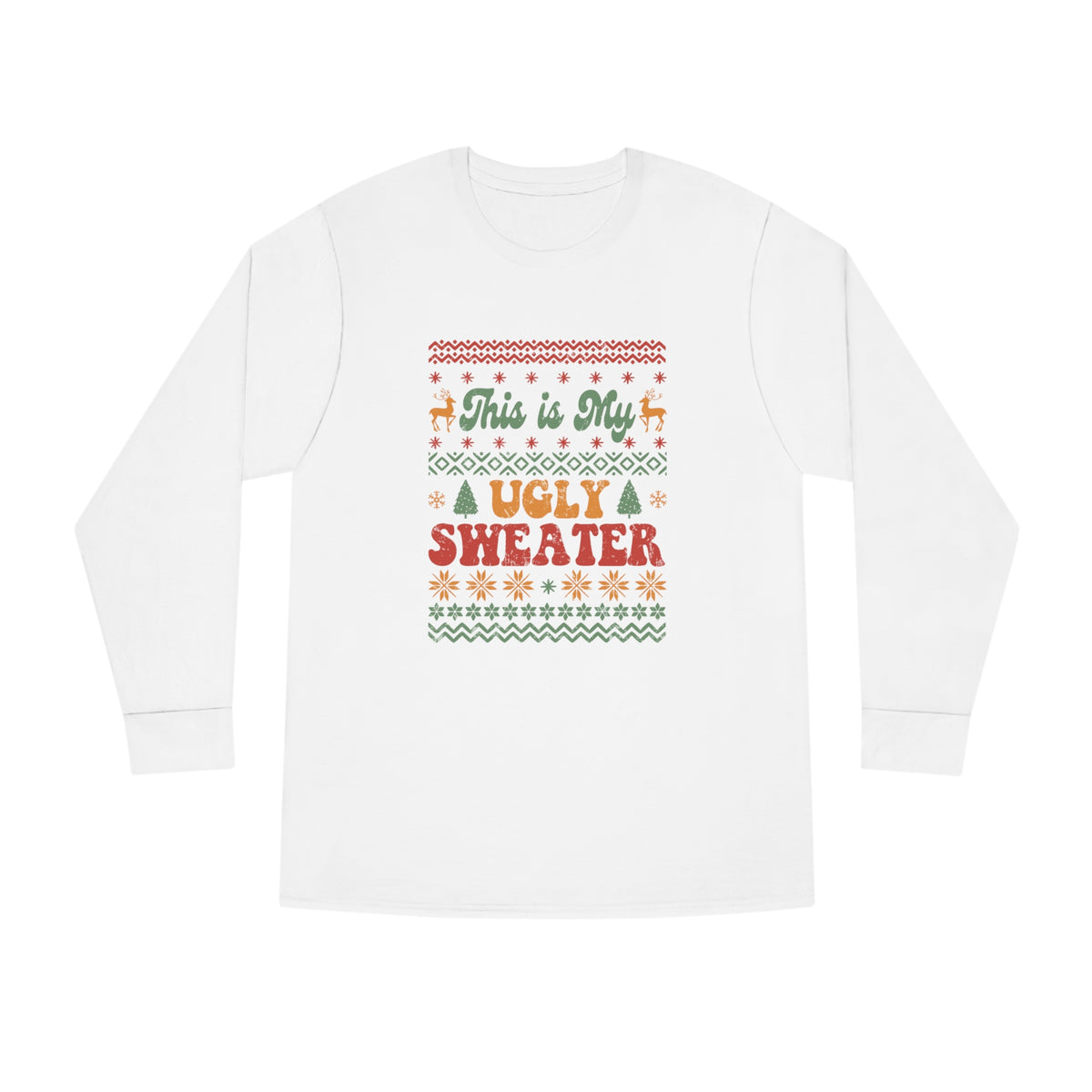 This is My Ugly Sweater Long Sleeve Tee
