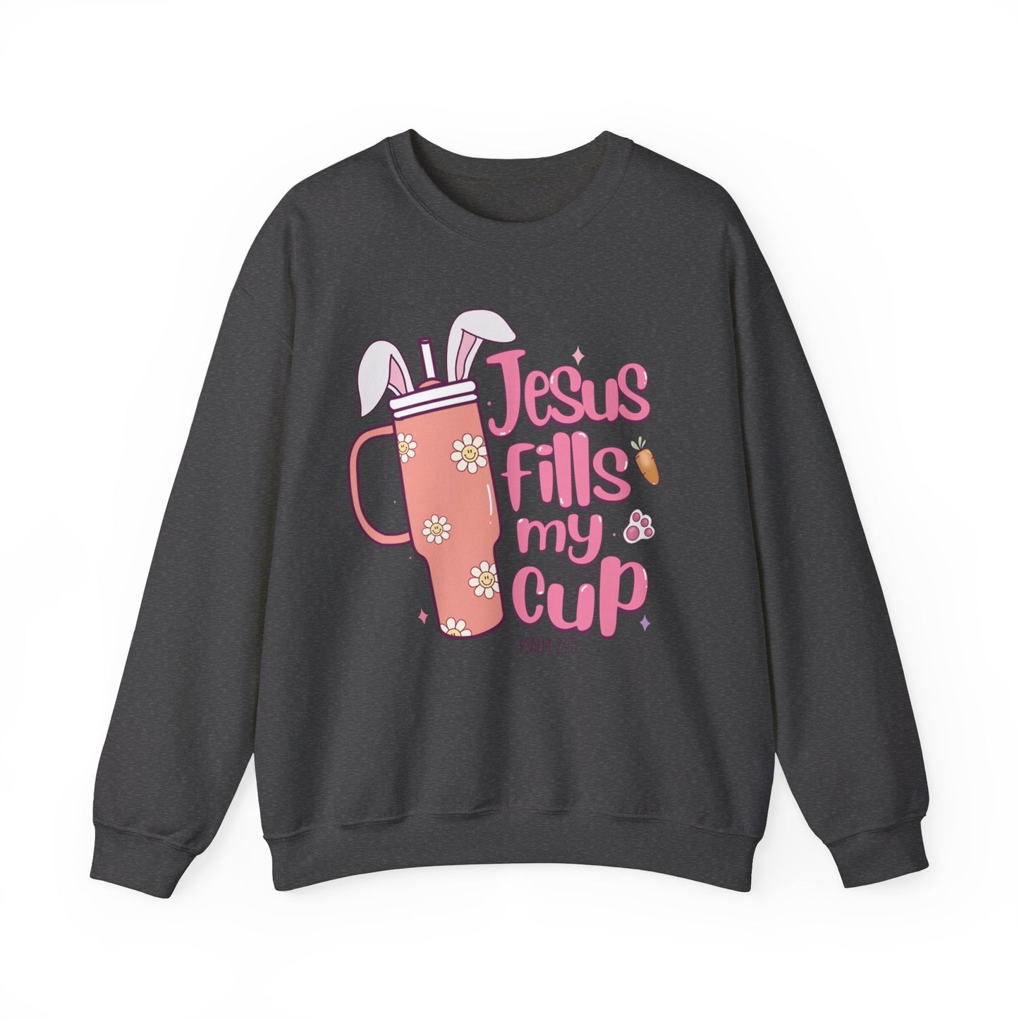 Jesus Fills My Cup Easter Sweatshirt