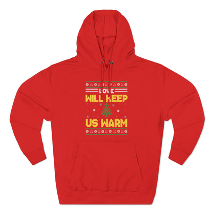 Love Will Keep Us Warm Christmas Ugly Sweater Pullover Hoodie