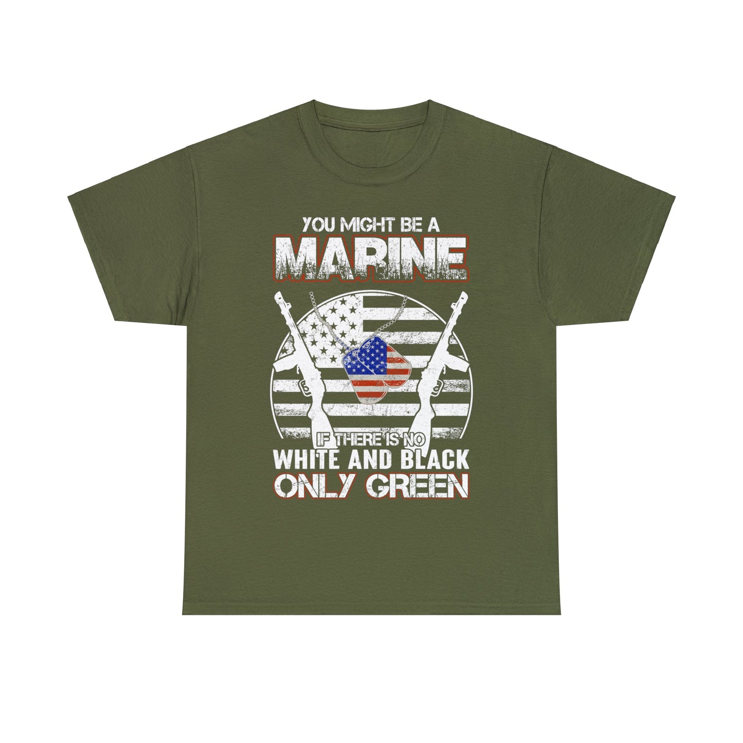 You Might Be a Marine If There is No White and Black Only Green Short Sleeve Tee