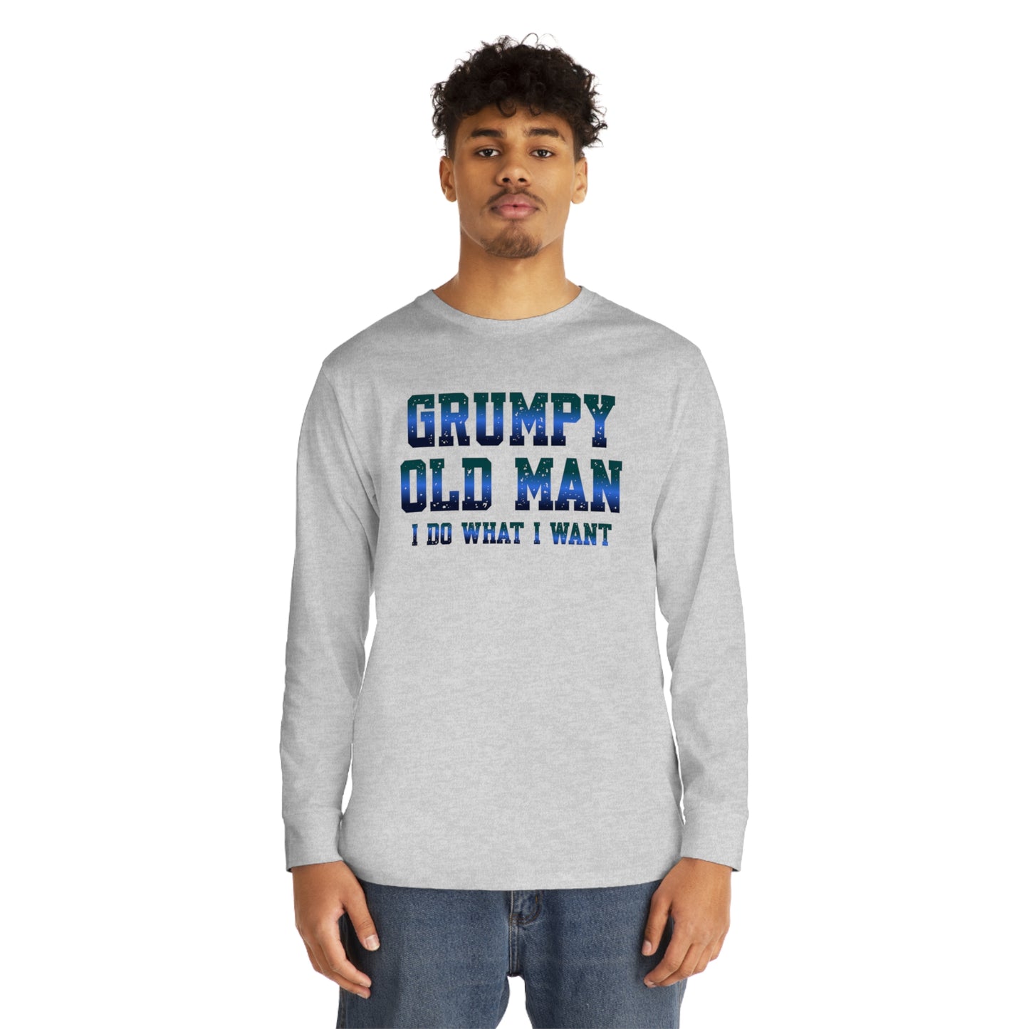 Grumpy Old Man I Do What I Want Long Sleeve T-shirt