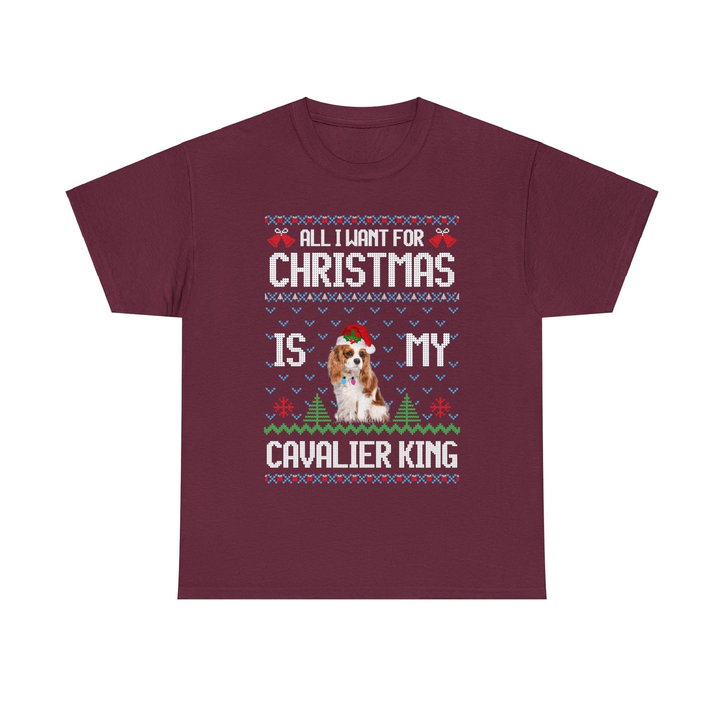 All I Want For Christmas is My Cavalier King Charles Spaniel Dog Ugly Sweater Short Sleeve Tee