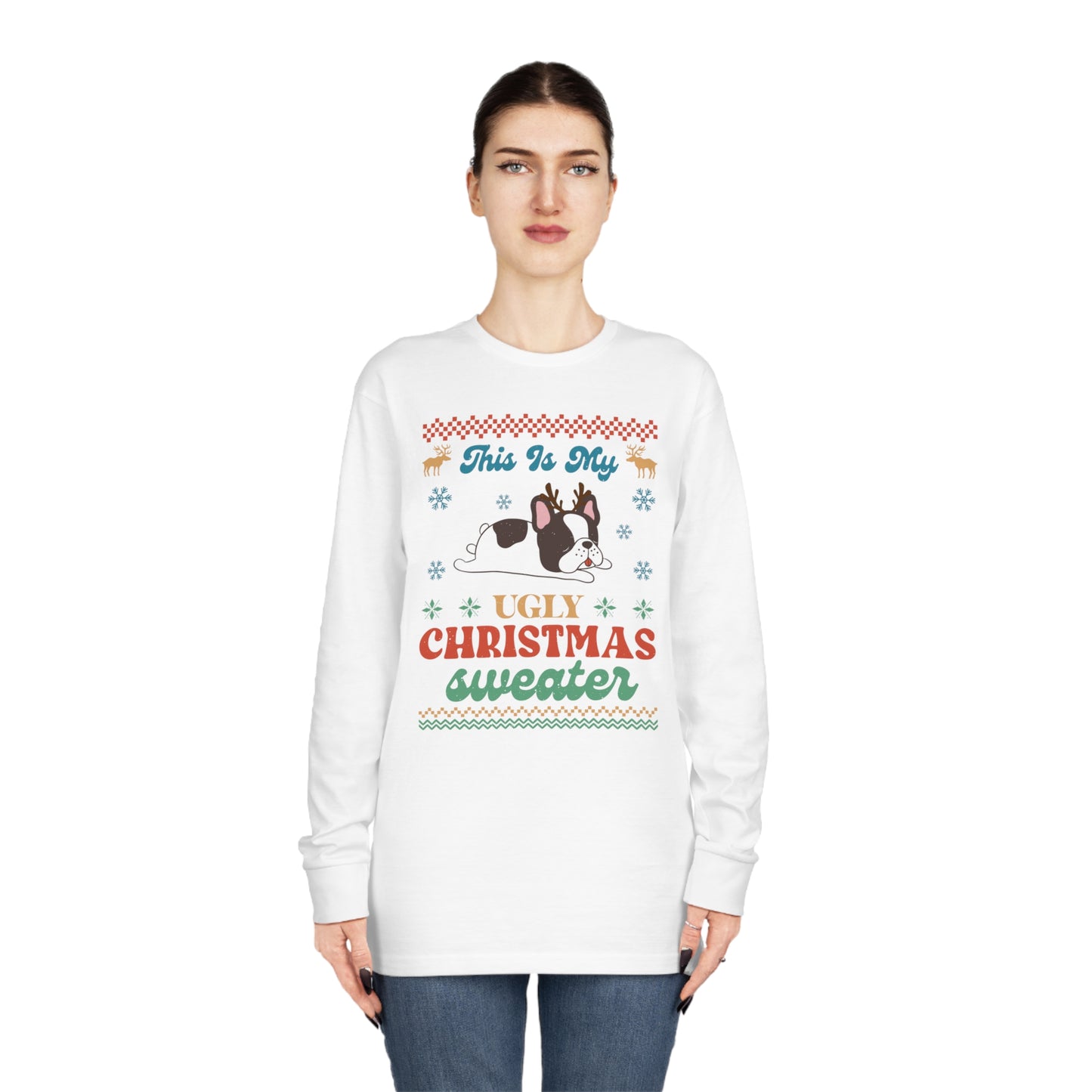 French Bulldog Frenchie This is My Ugly Christmas Sweater Long Sleeve Tee