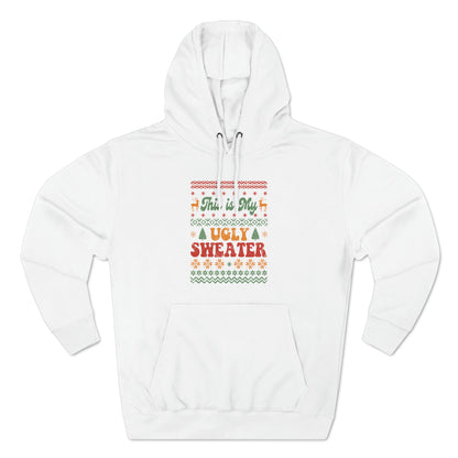 This is My Ugly Sweater Pullover Hoodie