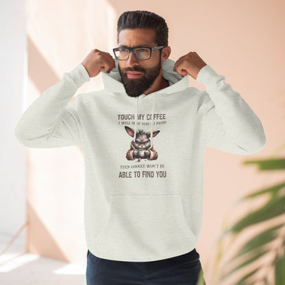 Touch My Coffee I Will Slap You So Hard Even Google Won't Be Able To Find You Rabbit Pullover Hoodie
