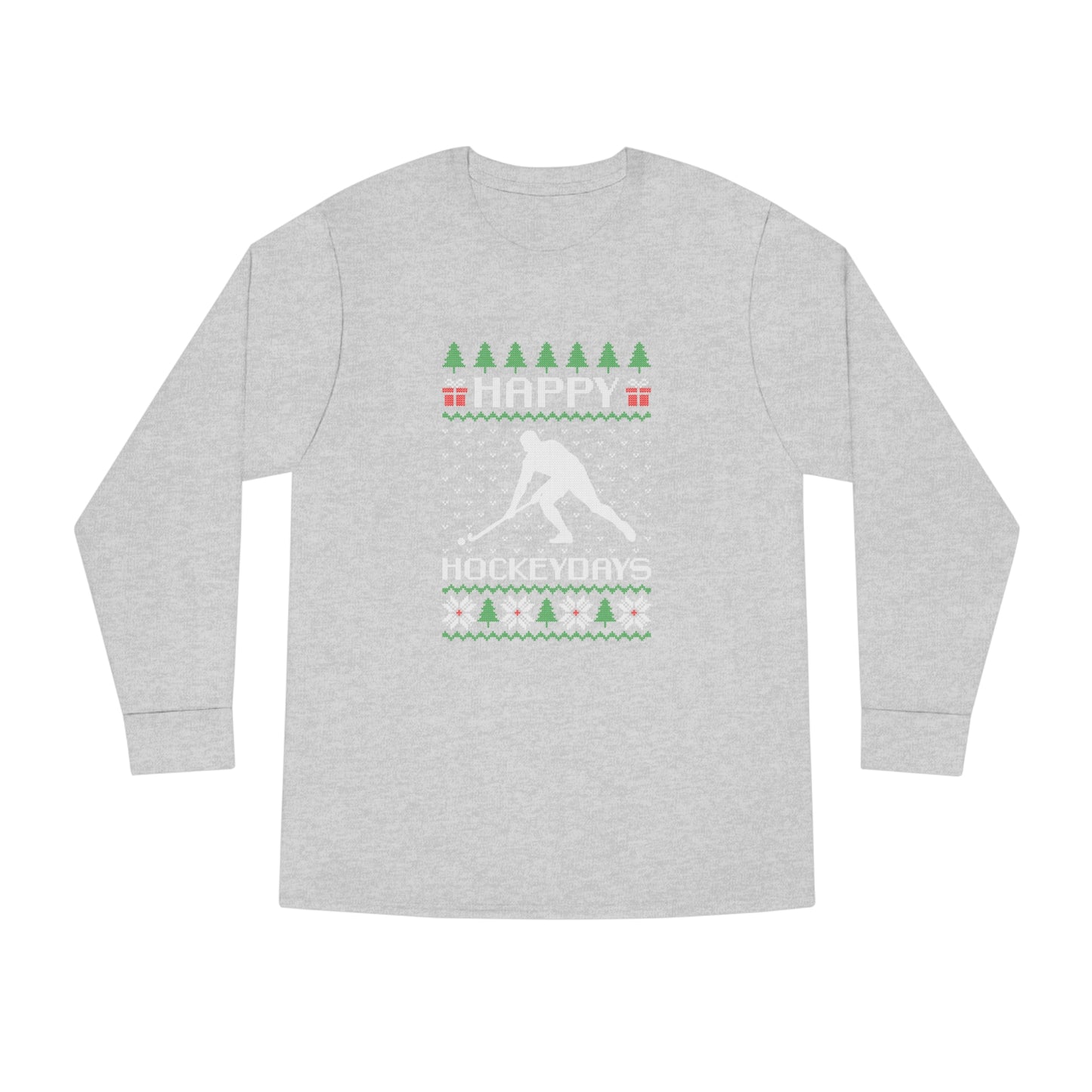 Happy Hockeydays Christmas Ugly Sweater Long Sleeve T-shirt