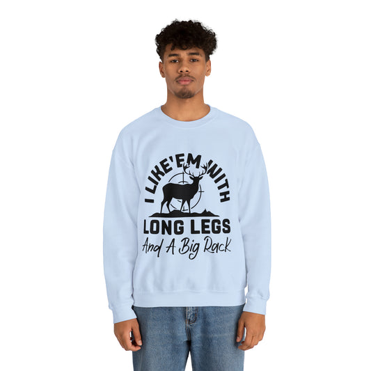 I Like 'Em With Long Legs and a Big Rack Hunting Sweatshirt