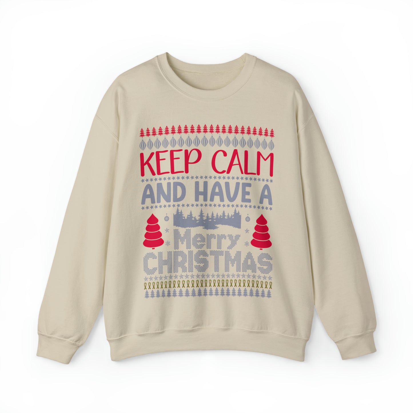 Keep Calm and Have a Merry Christmas Ugly Sweater Sweatshirt