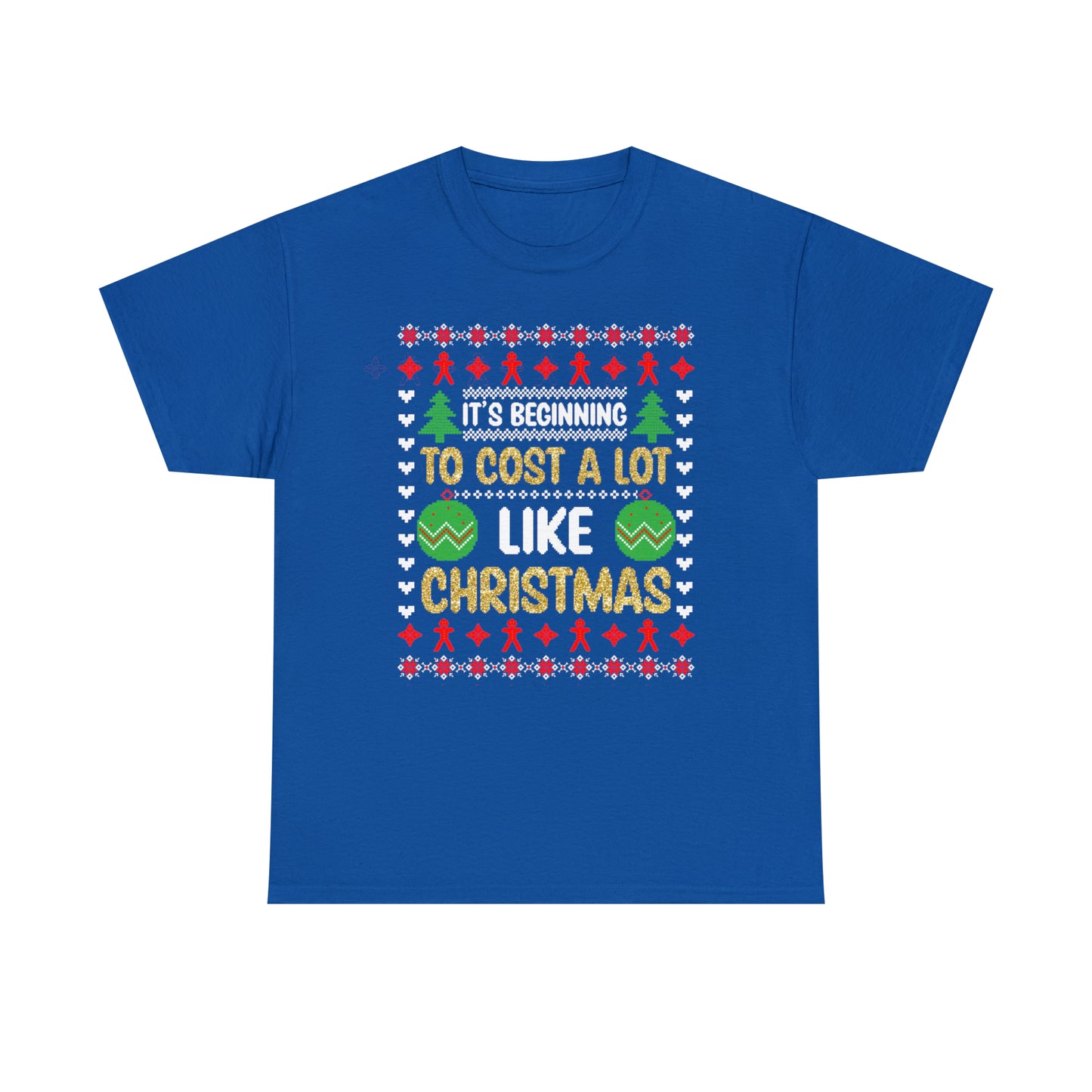 It's Beginning To Cost a Lot Like Christmas Ugly Sweater Short Sleeve Tee