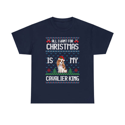 All I Want For Christmas is My Cavalier King Charles Spaniel Dog Ugly Sweater Short Sleeve Tee