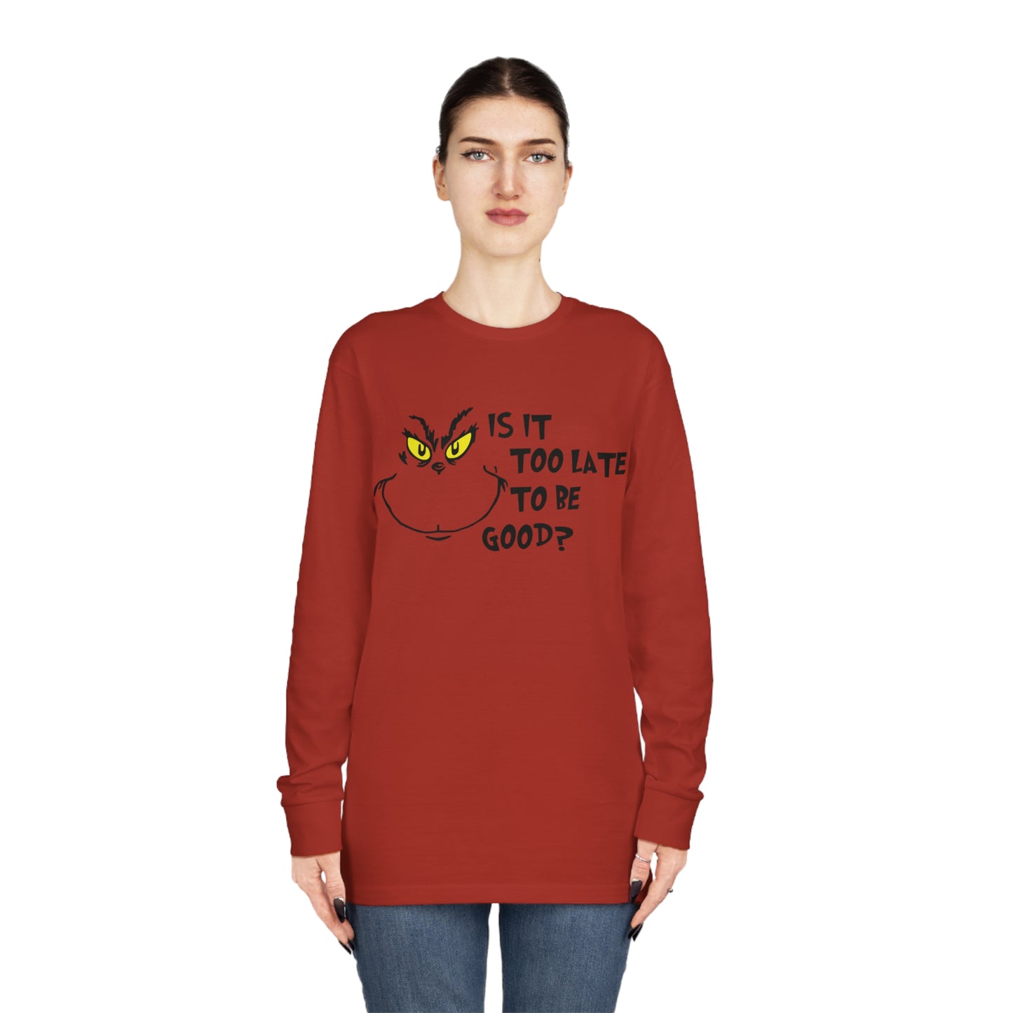Is It Too Late To Be Good? Grinch Christmas Long Sleeve T-Shirt