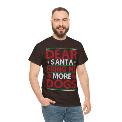 Dear Santa Bring Me More Dogs Christmas Ugly Sweater Short Sleeve Tee