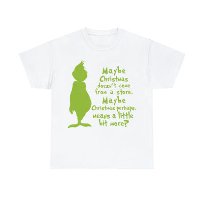 Maybe Christmas Doesn't Come From a Store Grinch Christmas Short Sleeve Tee