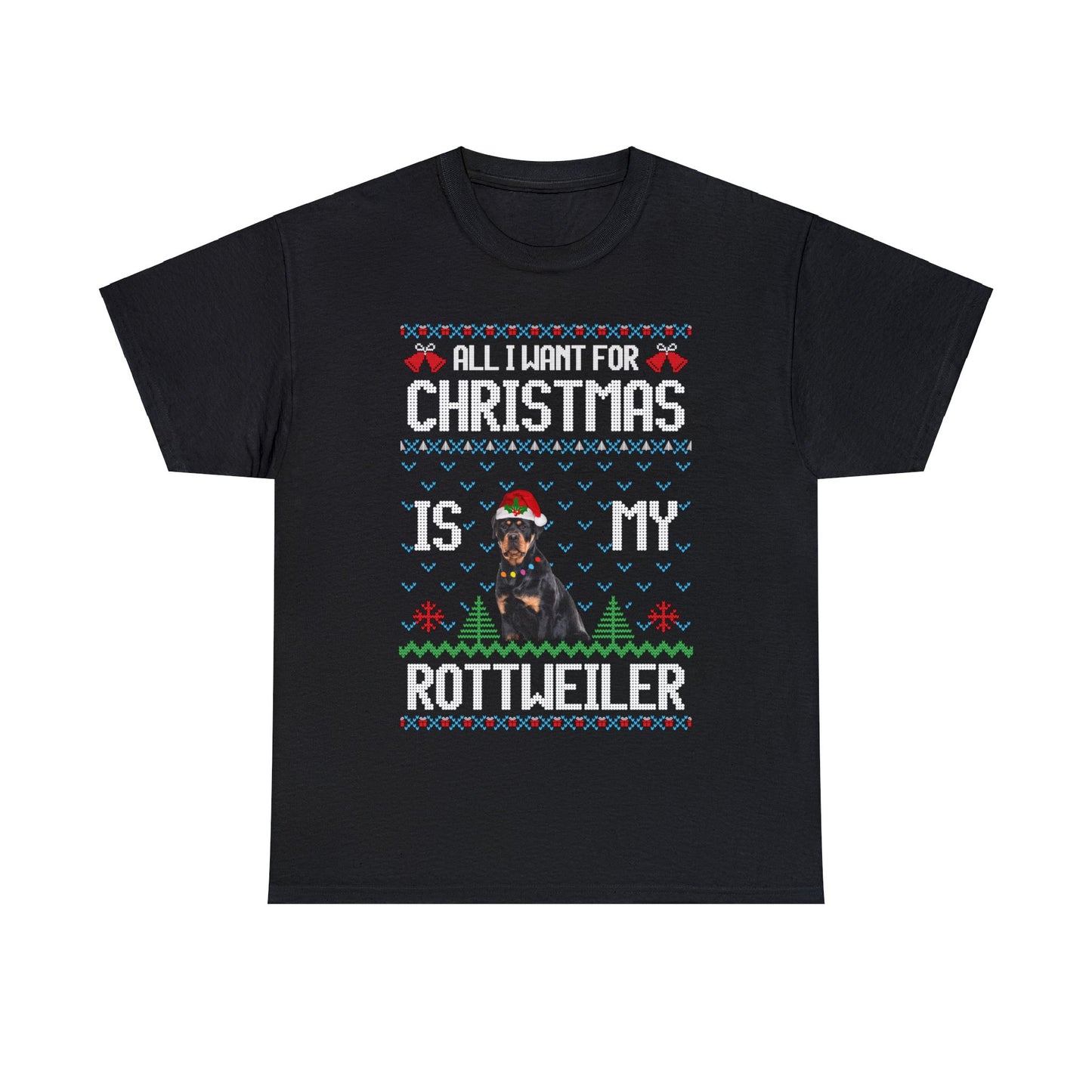 All I Want For Christmas is My Rottweiler Dog Ugly Sweater Short Sleeve Tee