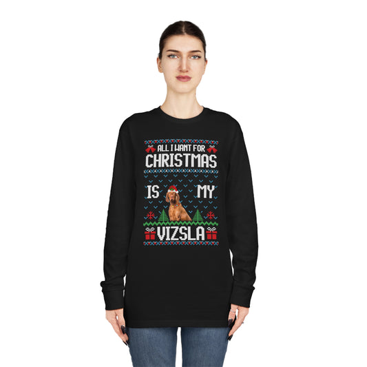 All I Want For Christmas is My Vizla Dog Ugly Sweater Long Sleeve T-shirt