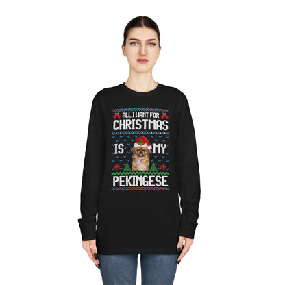 All I Want For Christmas is My Pekingese Dog Ugly Sweater Long Sleeve T-shirt