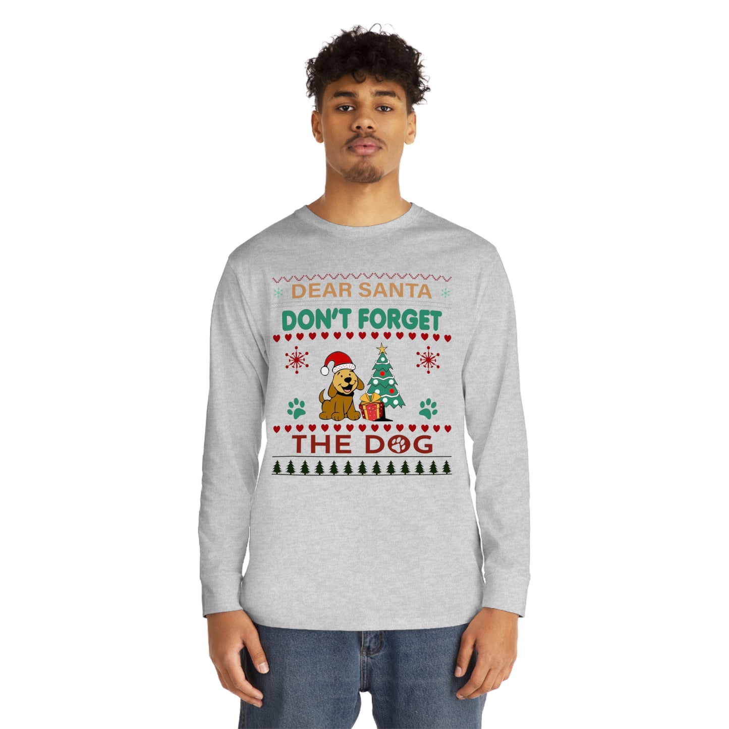 Dear Santa Don't Forget the Dog Christmas Ugly Sweater Long Sleeve Tee