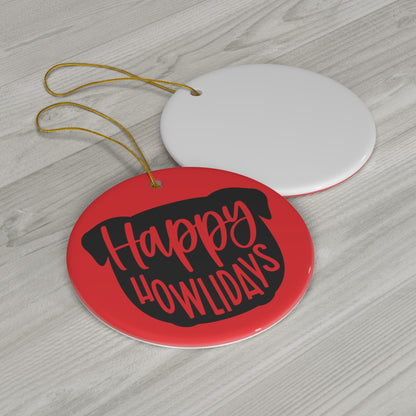 Happy Howlidays Christmas Ceramic Ornament