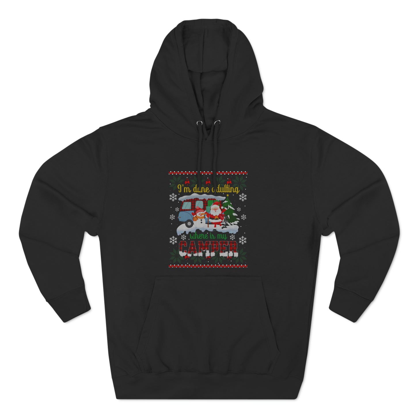 I'm Done Adulting Where is My Camper Christmas Ugly Sweater Pullover Hoodie