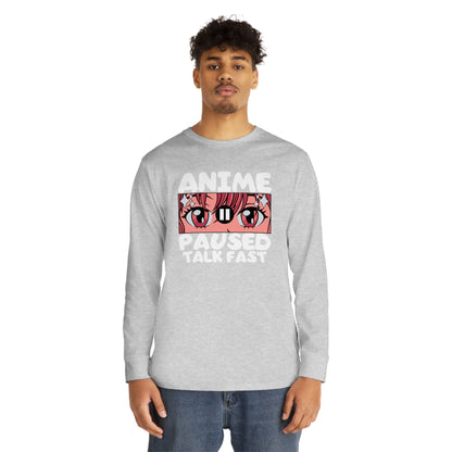 Anime Paused Talk Fast Long Sleeve Tee