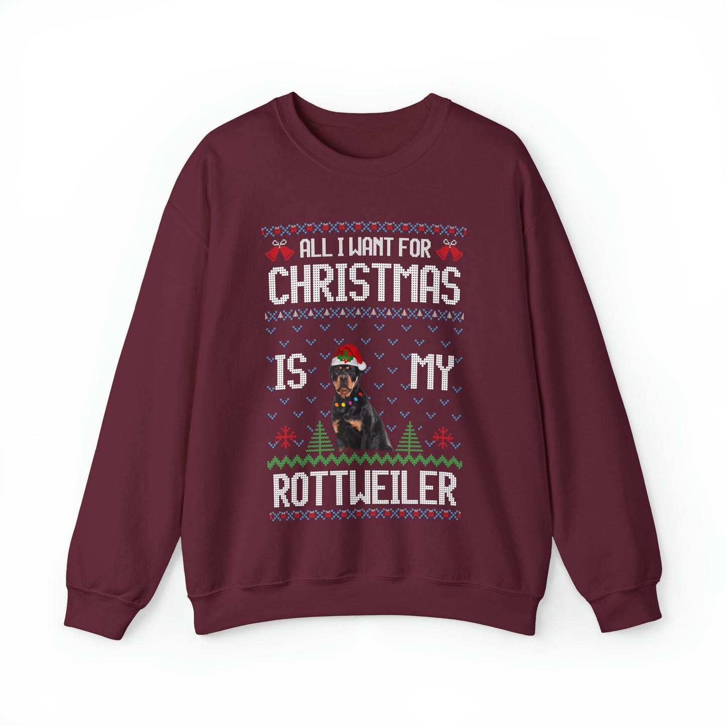 All I Want For Christmas is My Rottweiler Dog Ugly Sweater Sweatshirt