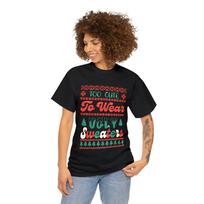 To Cute To Wear Ugly Sweaters Short Sleeve Tee