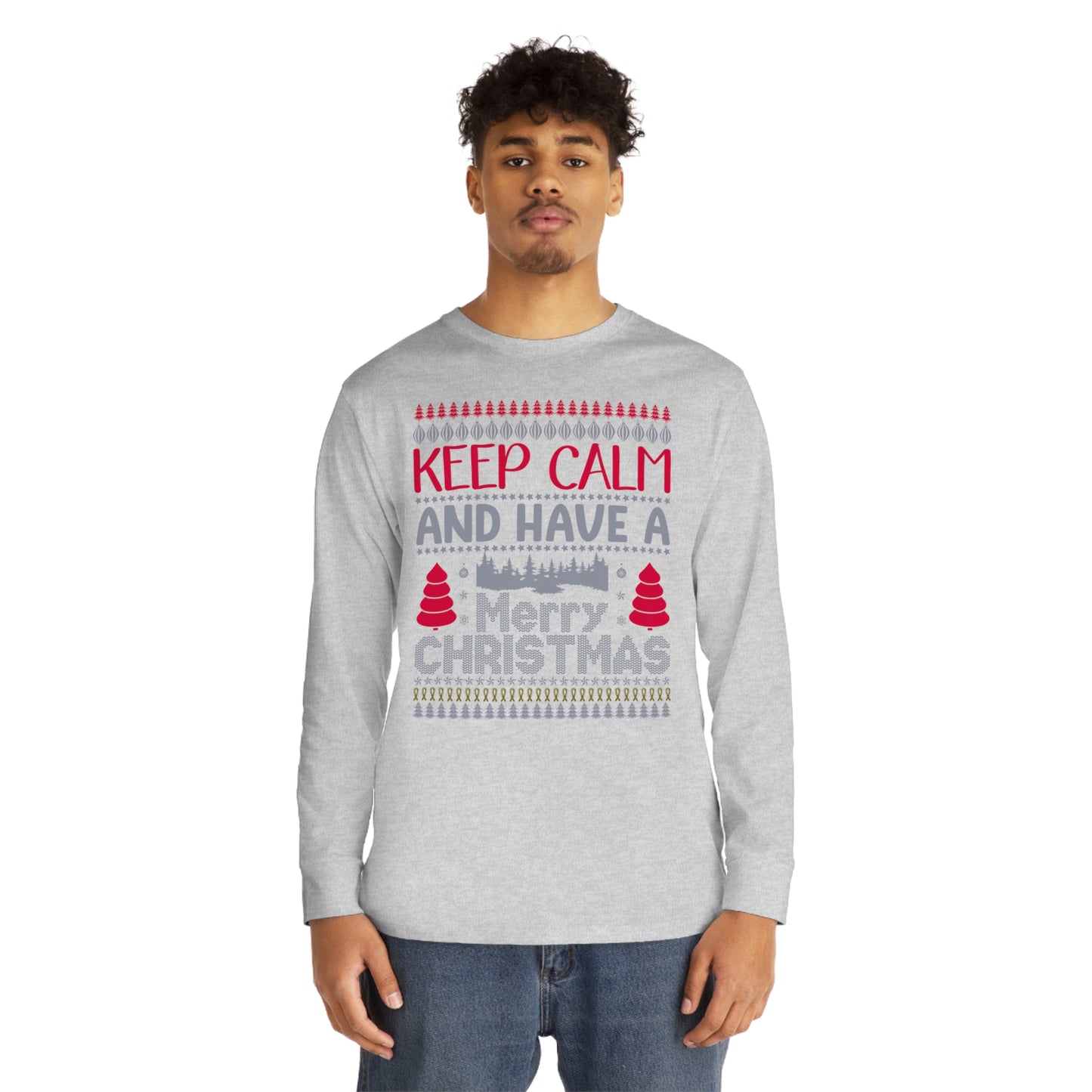 Keep Calm and Have a Merry Christmas Ugly Sweater Long Sleeve Tee