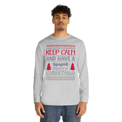 Keep Calm and Have a Merry Christmas Ugly Sweater Long Sleeve Tee