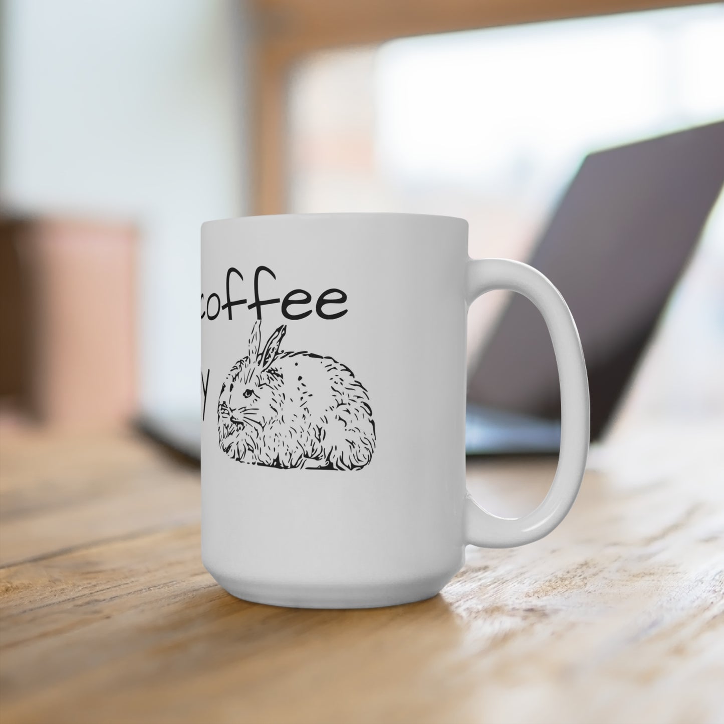 All I need is coffee and my angora bunny Coffee Mug, 15oz