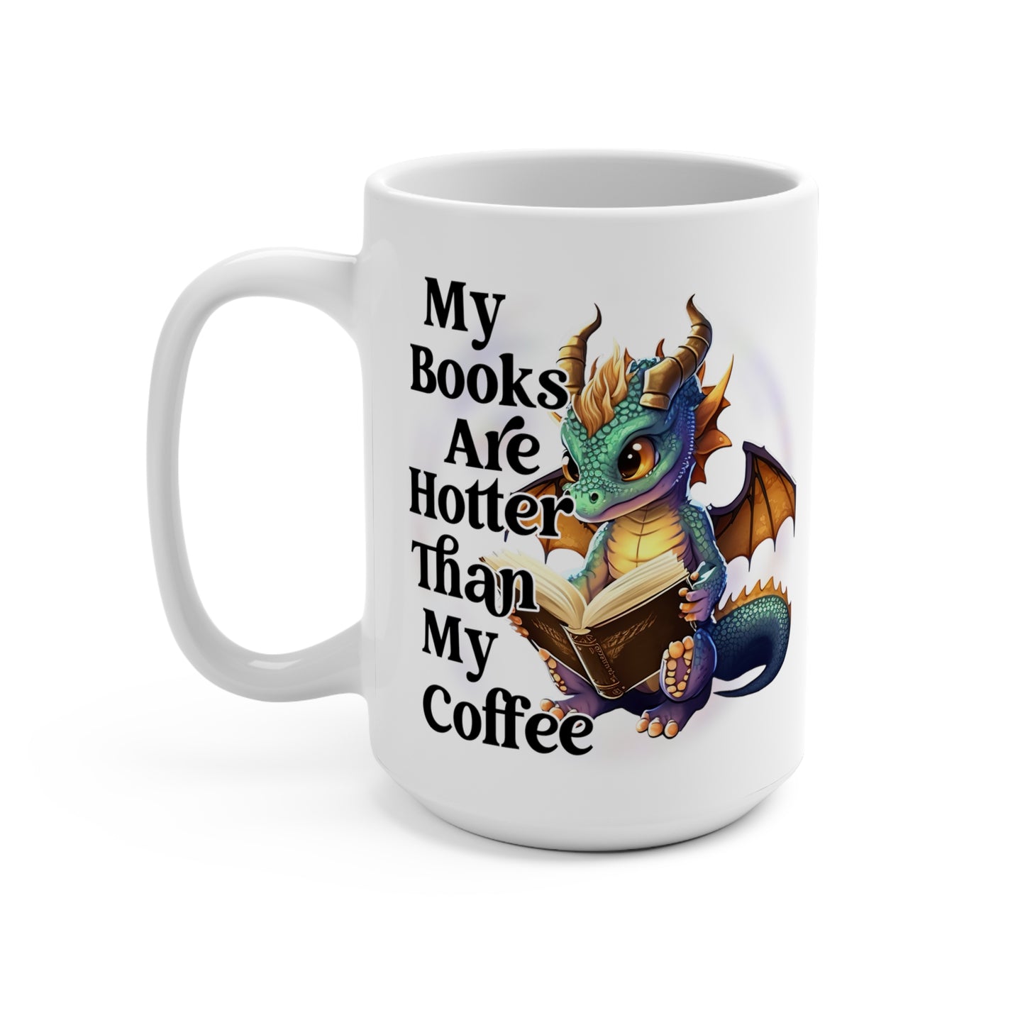 My Books Are Hotter Than My Coffee Book Dragon Mug 15oz