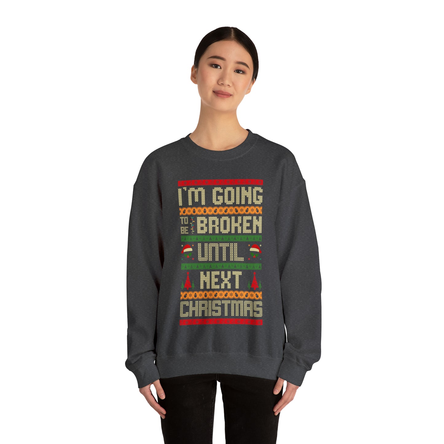 I'm Going Broke Until Next Christmas Ugly Sweater Sweatshirt