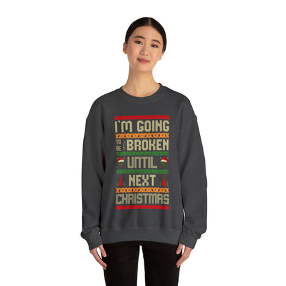 I'm Going Broke Until Next Christmas Ugly Sweater Sweatshirt