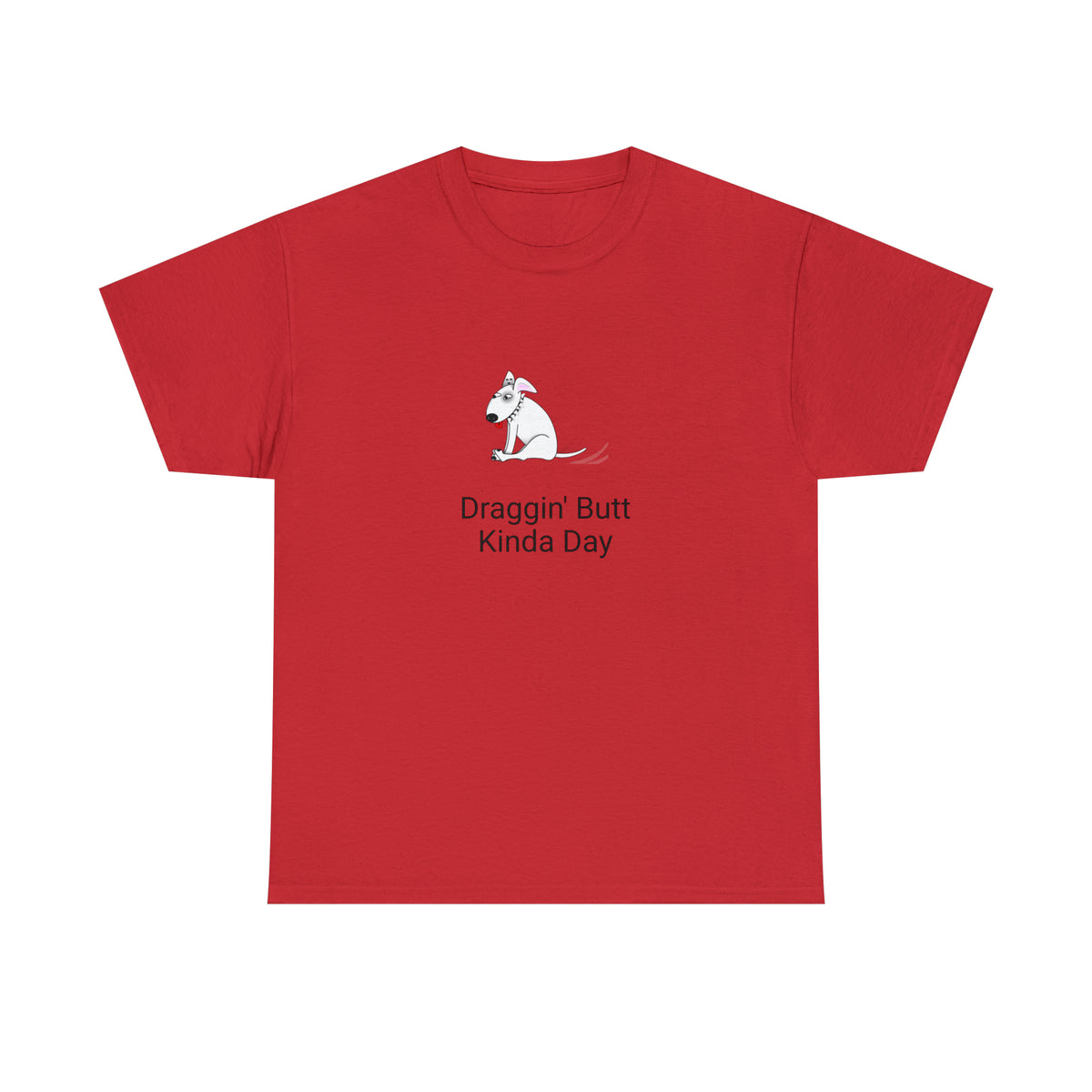 Draggin Butt Kinda Day Unisex Heavy Cotton Tee