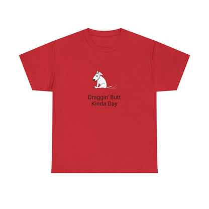 Draggin Butt Kinda Day Unisex Heavy Cotton Tee