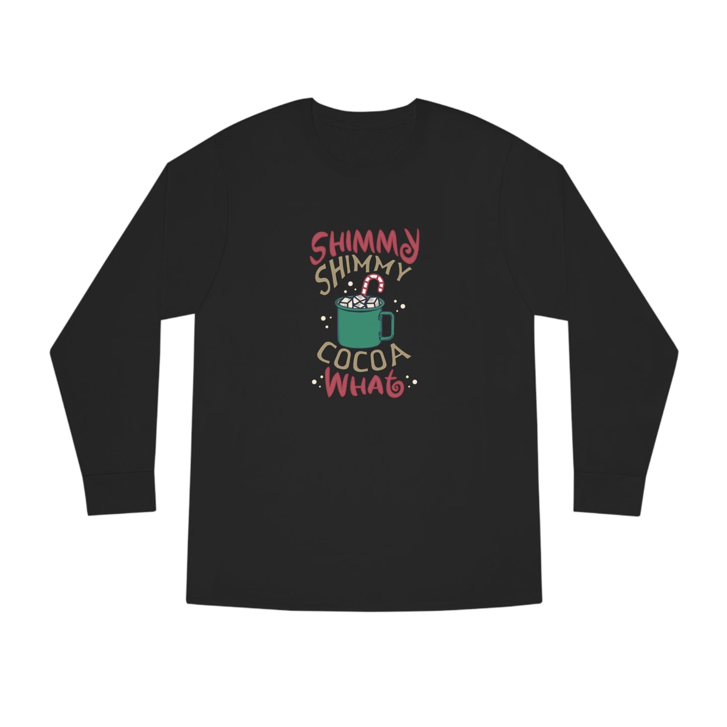 Shimmy Shimmy Cocoa What? Christmas Long Sleeve T-Shirt
