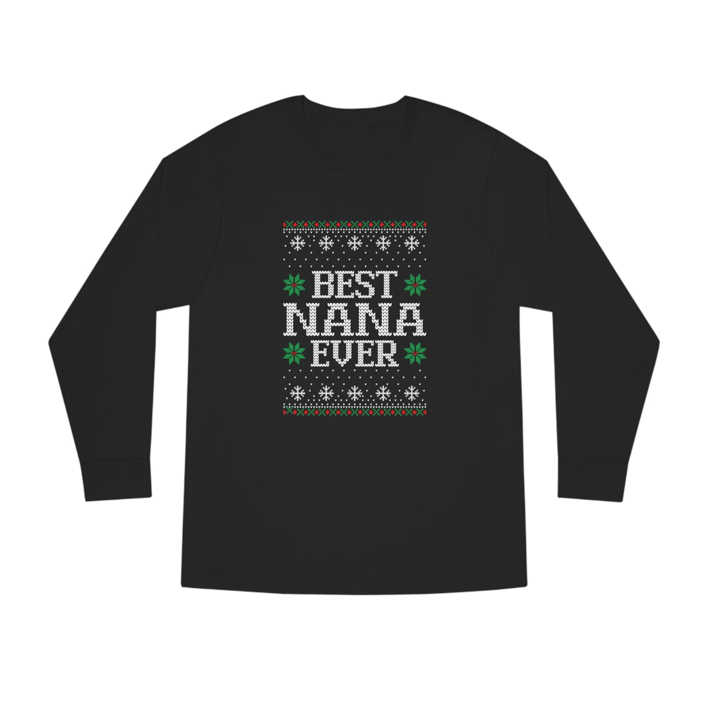 Best Nana Ever Christmas Ugly Sweater Long Sleeve T-shirt