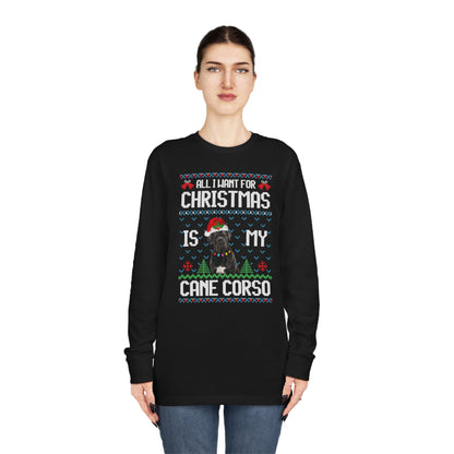 All I Want For Christmas is My Cane Corso Dog Ugly Sweater Long Sleeve T-shirt