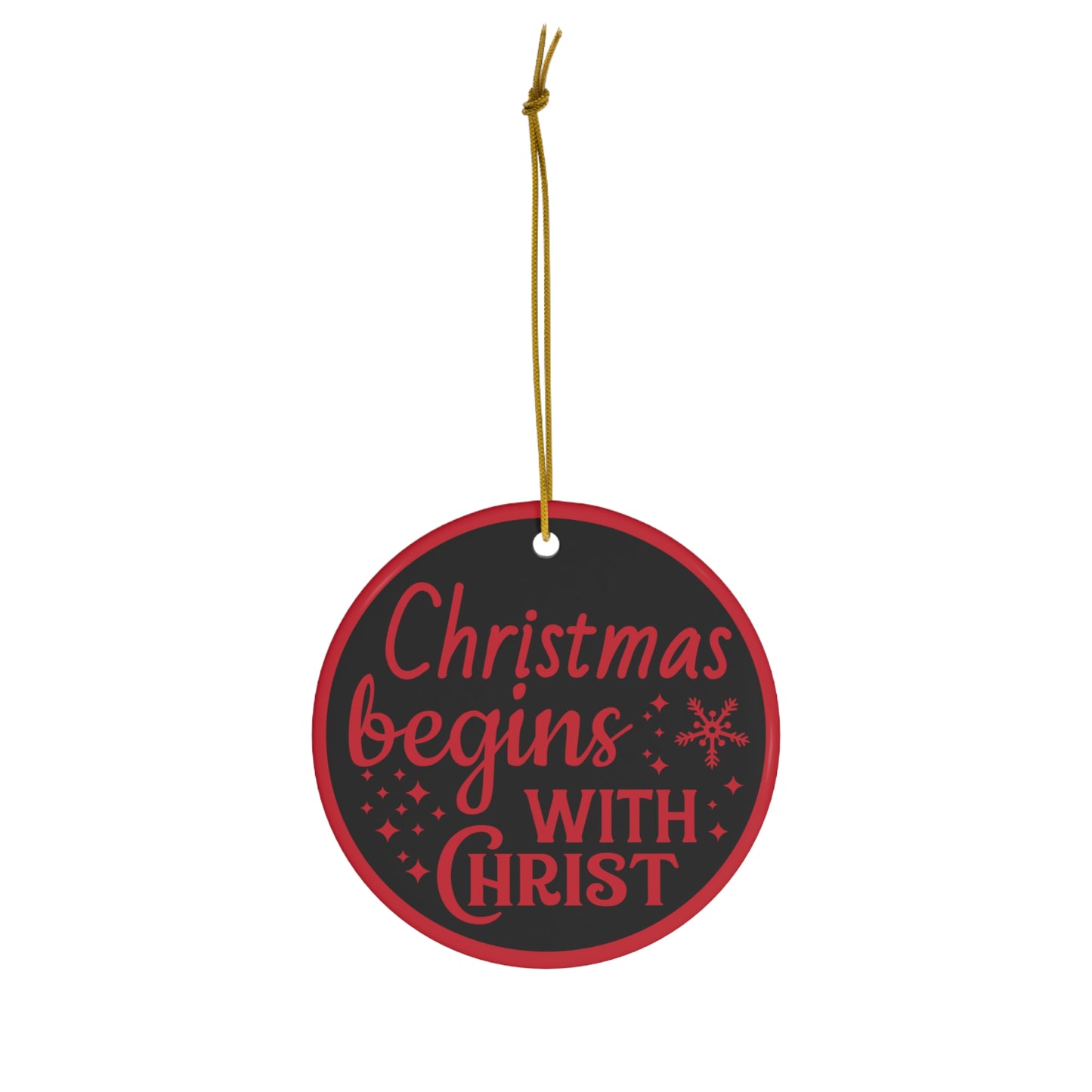 Christmas Begins With Christ Christmas Ceramic Ornament