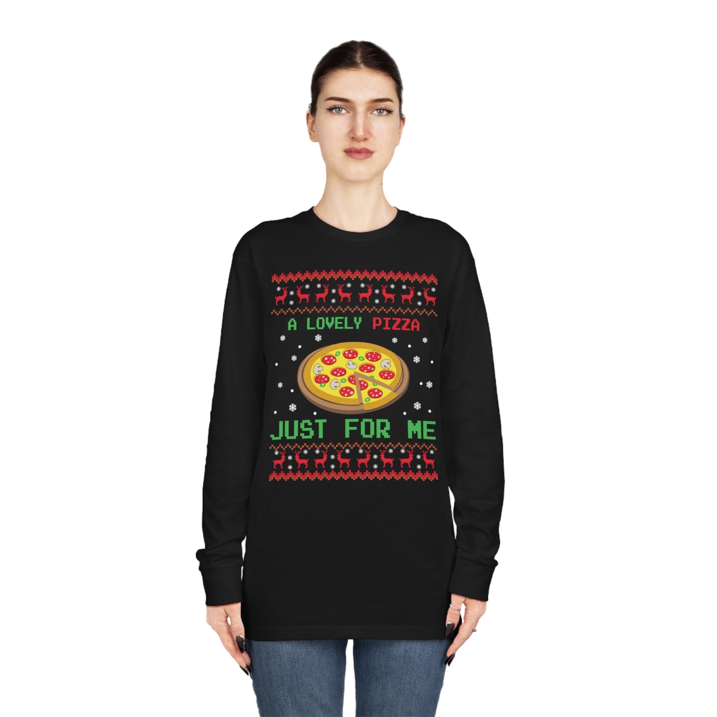 A Lovely Pizza Just For Me Christmas Ugly Sweater Long Sleeve T-shirt