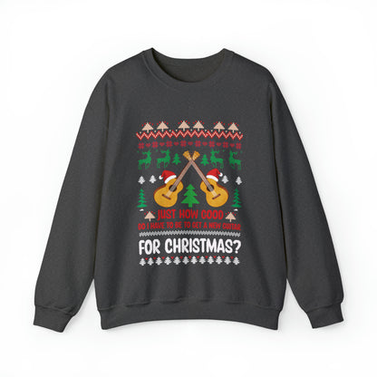 Just How Good Do I Have to be to Get a New Guitar for Christmas Ugly Christmas Sweater Sweatshirt