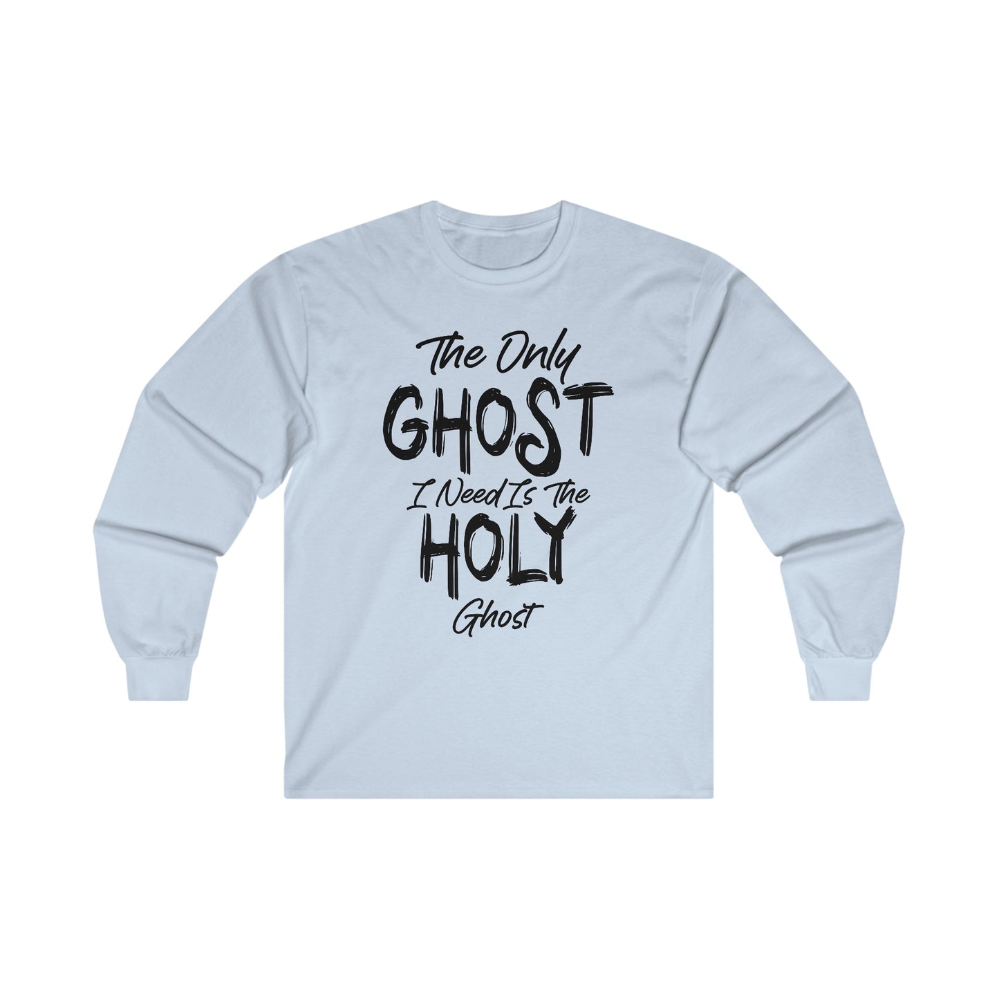 The Only Ghost I Need Is The Holy Ghost Christian Halloween Long Sleeve Tee