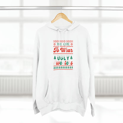 To Cute To Wear Ugly Sweaters Pullover Hoodie